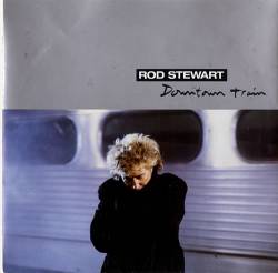 Rod Stewart : Downtown Train (Single)
